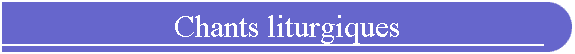 Chants liturgiques